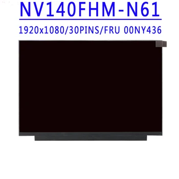 FRU 00NY436 NV140FHM-N61 V8.0 NV140FHM N61 14,0-дюймовый 1920x1080 IPS FHD 30PINS EDP 72% NTSC 60 ГЦ ЖК-экран для Lenovo X1C